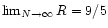 $\lim_{N\to \infty} R = 9/5$