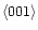 $\langle 001\rangle$
