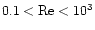 $0.1<{\rm Re} < 10^{3}$