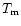 $T_{\rm m}$
