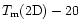 $T_{\rm m}(2\rm D)-20$