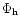 $\Phi_{\rm h}$