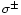 $\sigma^{\pm}$