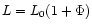 $L=L_0(1+\Phi)$