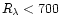 $R_\lambda < 700$