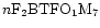 $n{\rm F}_2{\rm
BTFO}_1{\rm M}_7$