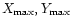 $X_{\rm
max}, Y_{\rm max}$