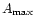 $A_{\rm max}$