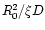 $R_0^2/\xi D$