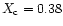 $X_{\rm c} = 0.38$